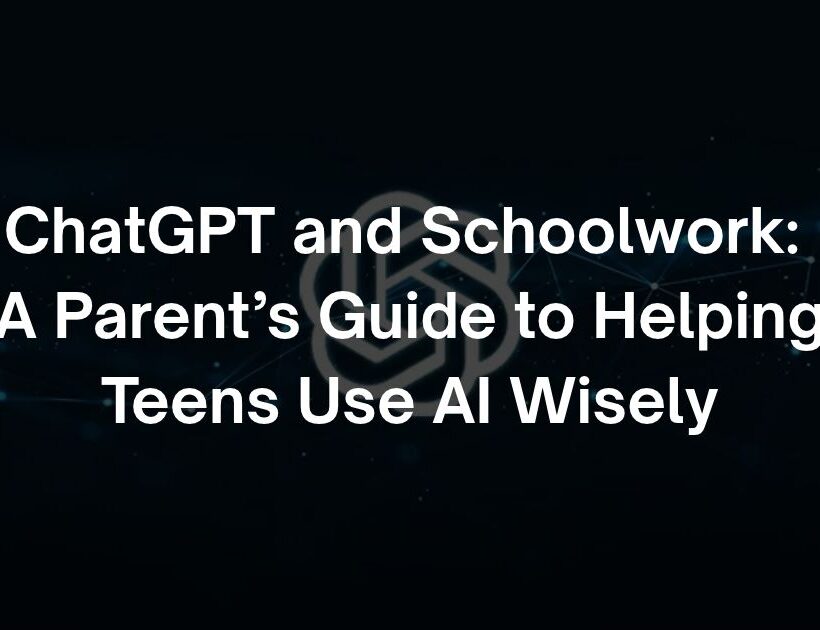 ChatGPT and Schoolwork: A Parent’s Guide to Helping Teens Use AI Wisely