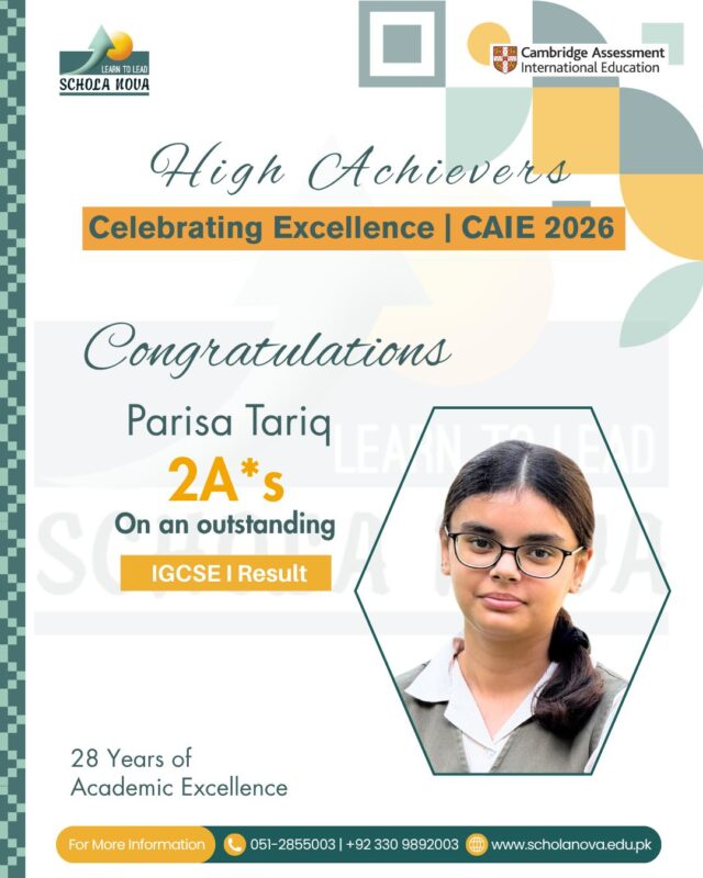 Congratulations, High Achievers! 🎓✨Celebrating Excellence | CAIE 2026Your dedication, perseverance, and commitment to learning have led to this remarkable achievement. We proudly celebrate our students who have excelled in their Cambridge Assessment International Education (CAIE) 2026 examinations.Here’s to the hard work behind every success and the bright journeys ahead. 🌟28 Years of Academic Excellence
Schola Nova Cambridge School IslamabadFor More Information:
051-2855003 | +92 330 9892003
www.scholanova.edu.pk#ScholaNova #HighAchievers #CAIE2026 #CelebratingExcellence #AcademicExcellence #CambridgeEducation #StudentSuccess #28YearsOfExcellence #IslamabadSchools